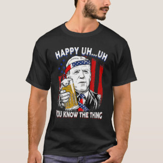 Happy Ähm Sie kennen die Sache biden amerikanische T-Shirt