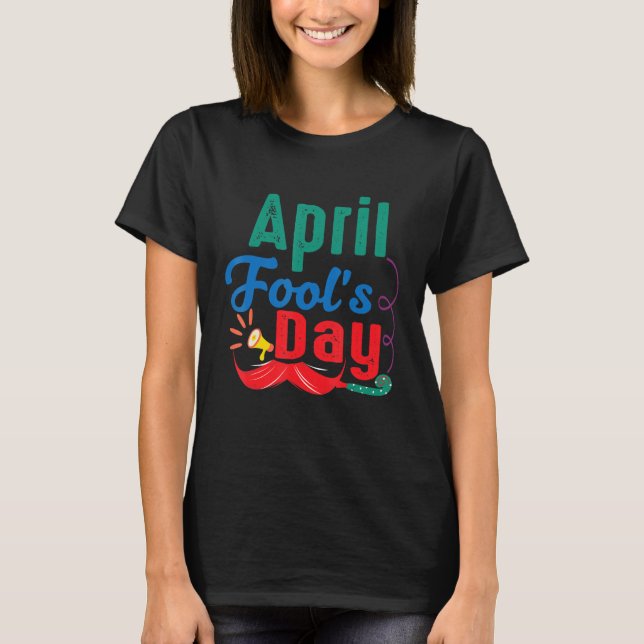 Happy April Fool's Day Joke Funny T-Shirt (Vorderseite)