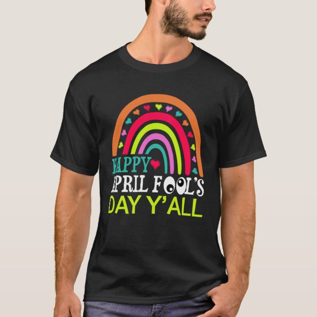Happy April Fools Day Y all Rainbow 1st April Fool T-Shirt (Vorderseite)