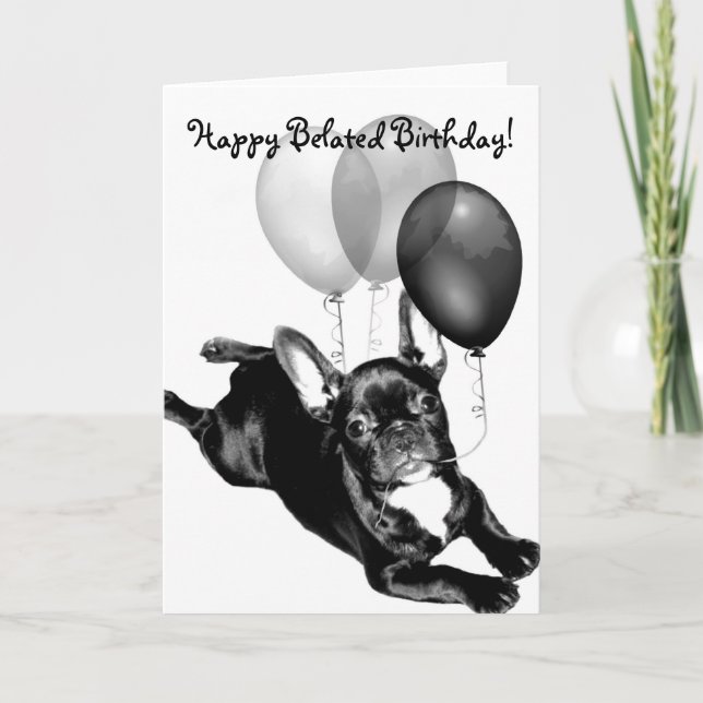 Happy Belated Birthday French Bulldog Karte (Vorderseite)