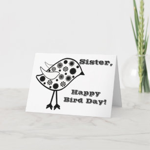 Happy Bird Day, Schwester Spaß Gruß, schwarz, weiß Karte