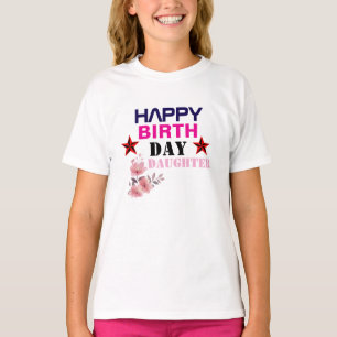 Happy Birth Day Daughter Girls' T - Shirt