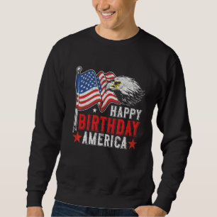 Happy Birthday America Us Independence Day Flag Ea Sweatshirt
