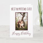 Happy Birthday Best Boyfriend Ever Foto Feiertagskarte<br><div class="desc">Dieses Design ist eine persönliche Geburtstagskarte für Ihren Freund und weist einen weißen Hintergrund mit bordeauxfarbenem Schriftart auf. Laden Sie Ihr Lieblings-Foto hoch. Die Innenseite der Karte hat eine phantastische Meldung. Bestelle noch heute! Stock Fotografy © Shelley N. https://www.flickr.com/photos/msgolightly/9511533669/in/album-72157635077961368/ und bereitgestellt von Creative Commons | https://creativecommons.org/licenses/by/2.0/</div>