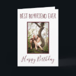 Happy Birthday Best Boyfriend Ever Foto Feiertagskarte<br><div class="desc">Dieses Design ist eine persönliche Geburtstagskarte für Ihren Freund und weist einen weißen Hintergrund mit bordeauxfarbenem Schriftart auf. Laden Sie Ihr Lieblings-Foto hoch. Die Innenseite der Karte hat eine phantastische Meldung. Bestelle noch heute! Stock Fotografy © Shelley N. https://www.flickr.com/photos/msgolightly/9511533669/in/album-72157635077961368/ und bereitgestellt von Creative Commons | https://creativecommons.org/licenses/by/2.0/</div>