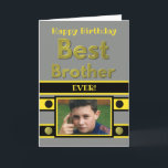 Happy Birthday Best Brother grau gelbes Foto Karte<br><div class="desc">Personalisieren Sie diese Fotokarte,  für Ihren Bruder mit Ihren eigenen Fotos und Worten Happy Birthday besten Bruder aller Zeiten. Der weltbeste Bruder gehört mir. In Grau,  Gelb und Schwarz. **Samplephoto © Lynnrosedesigns***</div>