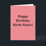 Happy Birthday Birth Sister Dankeskarte<br><div class="desc">Happy Birthday Birth Sister</div>
