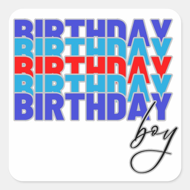 Happy birthday boy. Celebrating your birthday... Quadratischer Aufkleber (Vorderseite)