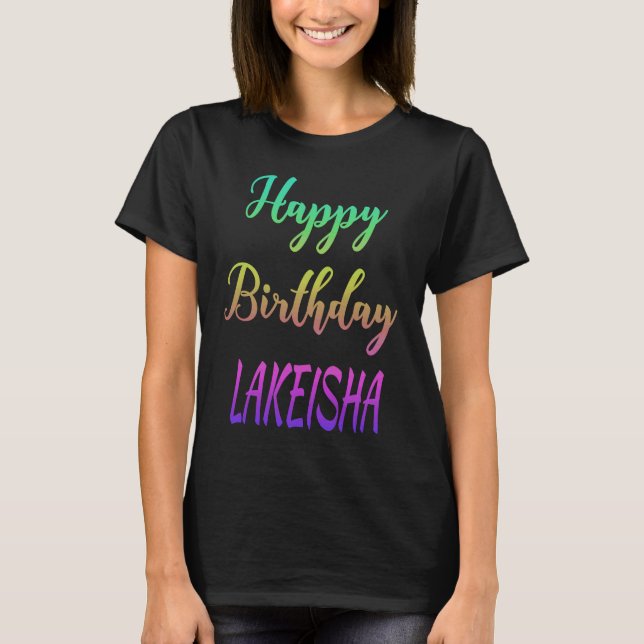Happy Birthday Lakeisha Idee T-Shirt (Vorderseite)