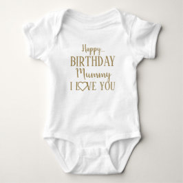 Happy Birthday Mummy I Liebe You Baby Bodysuit Strampler
