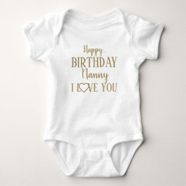 Happy Birthday Nanny I Liebe You Baby Bodysuit Baby Strampler