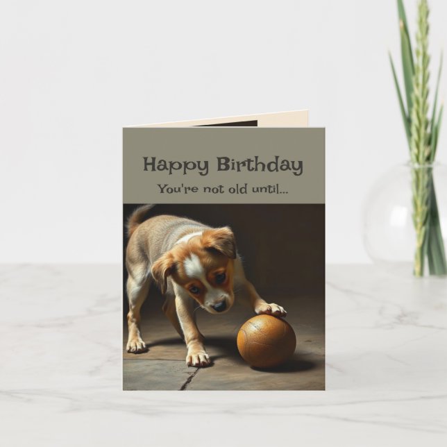 Happy Birthday Niedlich Hund Sie sind nicht alt bi Karte (Vorderseite)