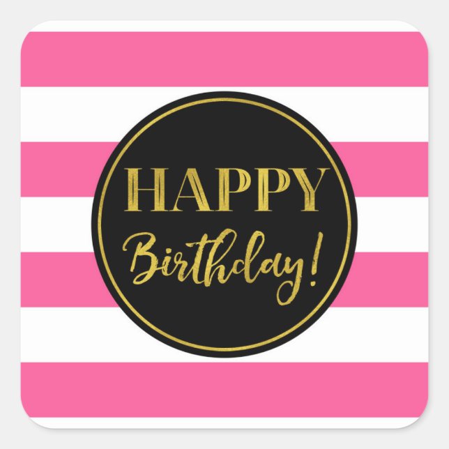 Happy Birthday Pink Black Gold White Stripes Quadratischer Aufkleber (Vorderseite)