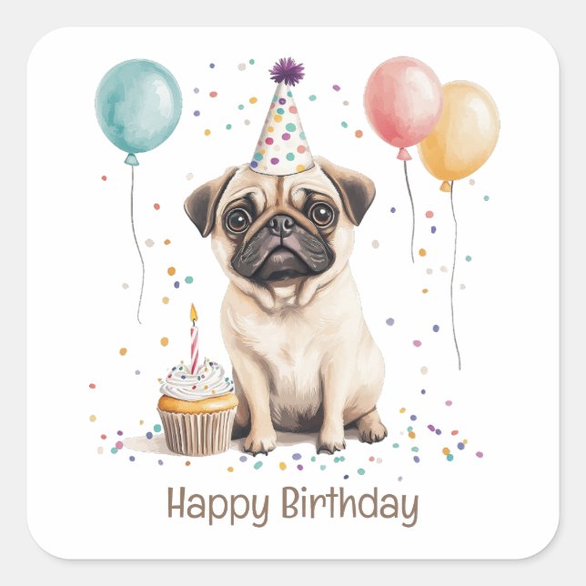 Happy Birthday Pug Dog Quadratischer Aufkleber (Vorderseite)