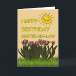 Happy Birthday Sister-In-Law Sun and Flowers Karte<br><div class="desc">In Happy Birthday card to cheer up any Sister-In-Law - Field of tulips with a Happy Sun in the sky - Inside text can be change to suit your needs.</div>