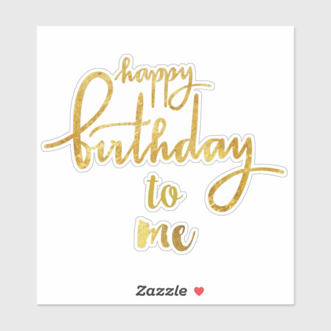 Happy Birthday to Me Gold Foil Aufkleber (Blatt)