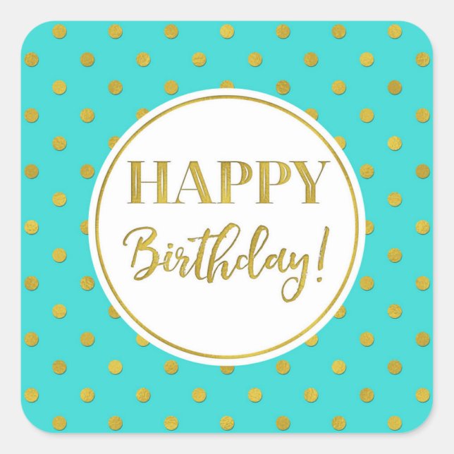Happy Birthday Türkis White Gold Punkte Quadratischer Aufkleber (Vorderseite)