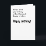 Happy Birthday without Facebook Karte<br><div class="desc">II wonder if they think I'm only saying HappyBirthday because Facebook told me?</div>