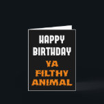 Happy Birthday Ya Filthy Animal Funny Insult Karte<br><div class="desc">Für diejenigen, die sich wohl fühlen, beleidigende Geburtstagsnachrichten zu geben. Einfaches, aber dennoch interessantes Text für die besten Freunde mit soliden Freundschaften. Sie können die gedruckte Nachricht innerhalb der Karte mit Zazzle's Personalize-Option ändern oder verlassen, wie es ist. Wenn Sie die Nachricht von zwei Tagen ein wenig naher auf richtiges...</div>
