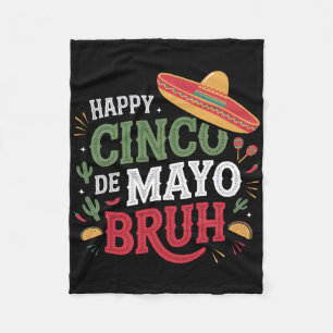 Happy Cinco De Mayo Bruh Funny Mexican Fiesta Men Fleecedecke
