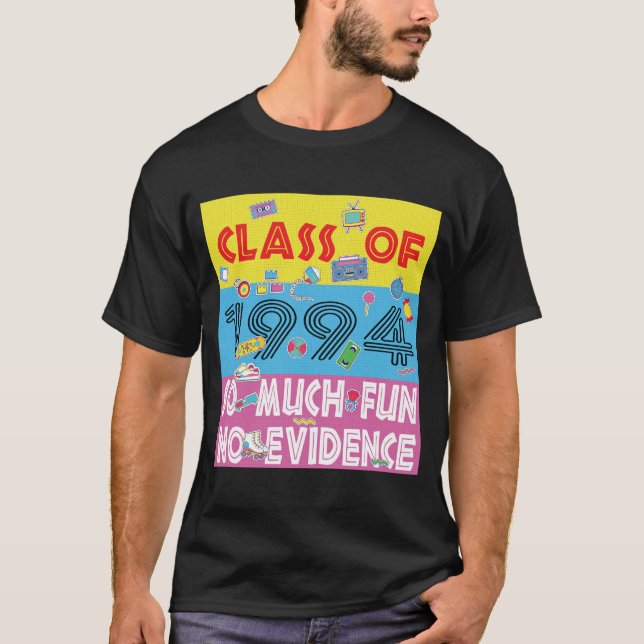 Happy Class Of 1994 So Much Fun No Evidence 30 Yea T-Shirt (Vorderseite)