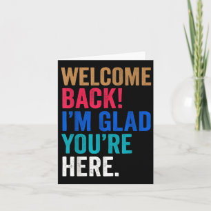 Happy Clroom Vibes Willkommen zurück im Glad Youre Karte