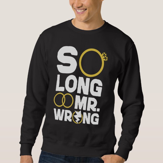 Happy Divorce Party So Long Mr  Wrong Sweatshirt (Vorderseite)
