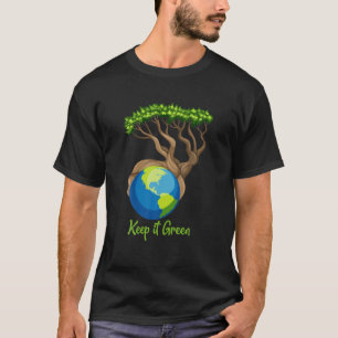 Happy Earth Day Behalte Grüne Gerecycelt Umwelt T-Shirt