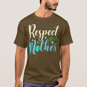 Happy Earth Day respektieren Ihre Mutter lustige W T-Shirt