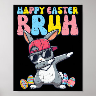 Happy Easter Bruh Bunny Dab Rabbit Dance Boys Kind Poster