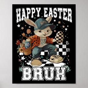 Happy Easter Bruh Bunny Skateboarding Kleinkind Ki Poster