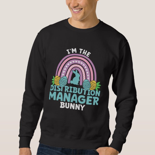 Happy Easter Day I m the Distribution Manager Bunn Sweatshirt (Vorderseite)