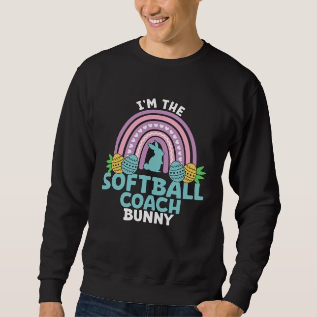 Happy Easter Day I m the Softball Coach Bunny Sweatshirt (Vorderseite)