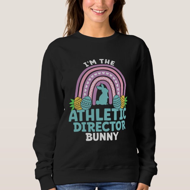 Happy Easter Day I'm the Athletic Director Bunny Sweatshirt (Vorderseite)