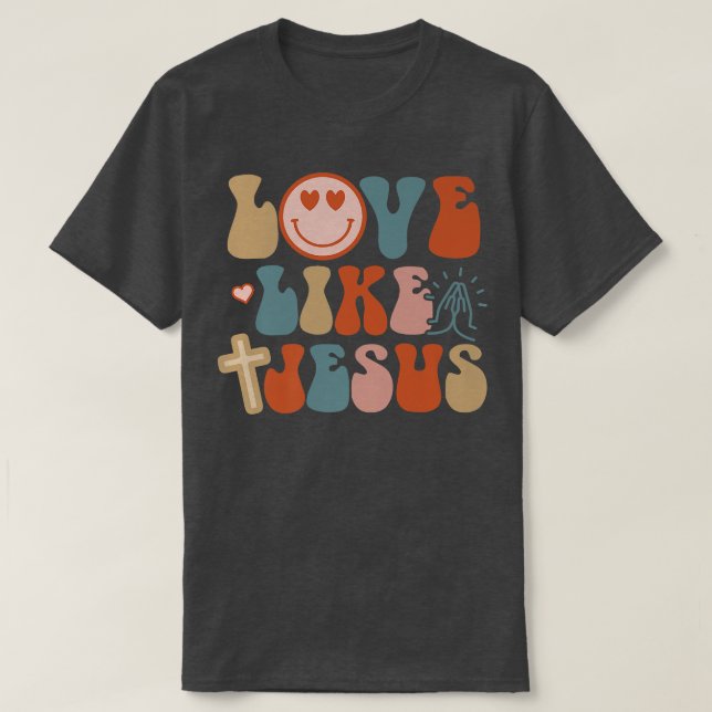 Happy Face Retro Groovy Liebe wie Jesus Faith Chri T-Shirt (Design vorne)