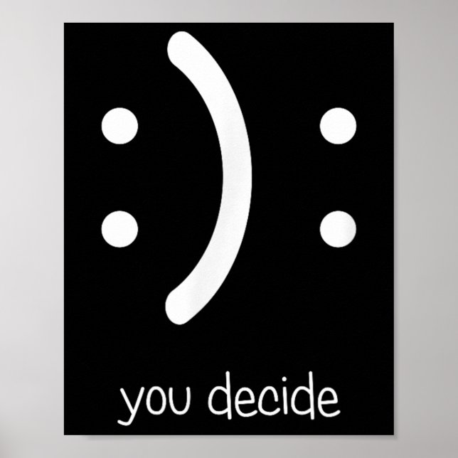 Happy Face Sad Face I Smile You Decide  Poster (Vorne)