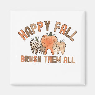Happy Fall Brush sie alle zahnärztlichen Zähne Magnet