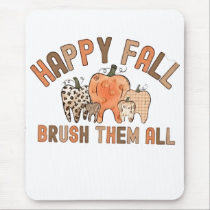 Happy Fall Brush sie alle zahnärztlichen Zähne Mousepad