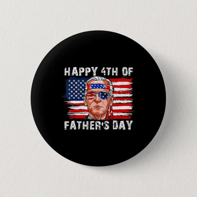 Happy Fathers Day Funny Joe Biden Independence 4. Button (Vorderseite)