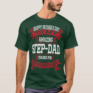Happy Father's Day To My Amazing Step-Dad Funny St T-Shirt
