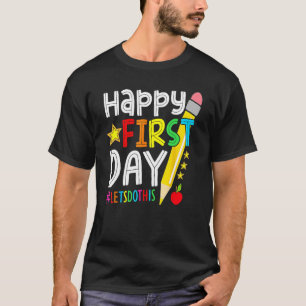 Happy First Day Lasse uns dieses Willkommen zurück T-Shirt