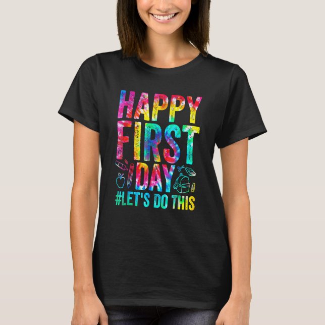 Happy First Day Let s Do This Welcome Back To Scho T-Shirt (Vorderseite)