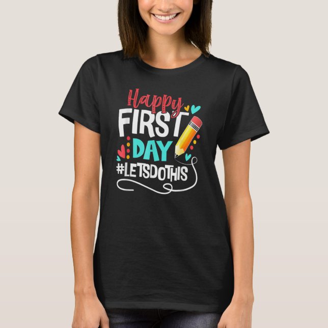 Happy First Day Let s Do This Welcome Back To Scho T-Shirt (Vorderseite)