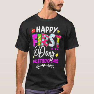 Happy First Day Let's Do This Back To School Teach T-Shirt