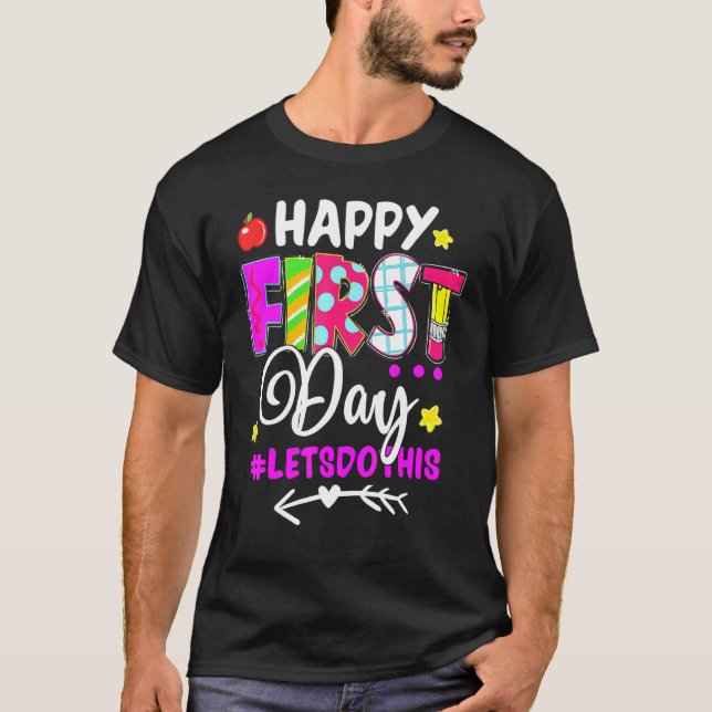 Happy First Day Let's Do This Back To School Teach T-Shirt (Vorderseite)