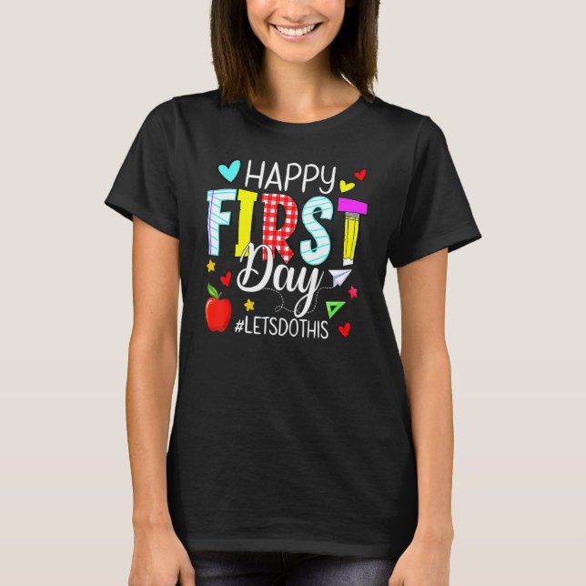 Happy First Day Let's Do This Welcome Back To Scho T-Shirt (Vorderseite)