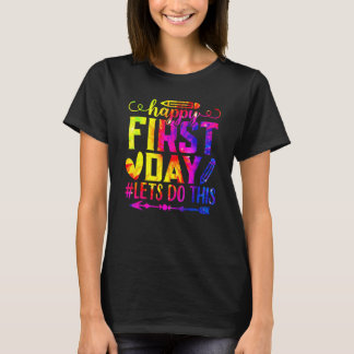 Happy First Day Let's Do This Welcome Back To Scho T-Shirt