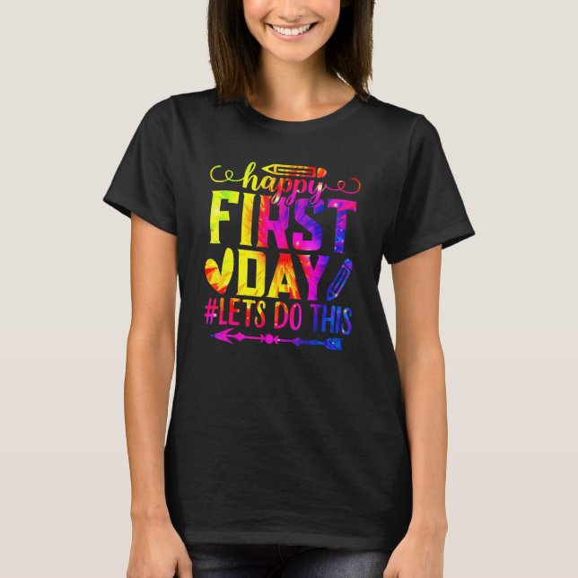 Happy First Day Let's Do This Welcome Back To Scho T-Shirt (Vorderseite)