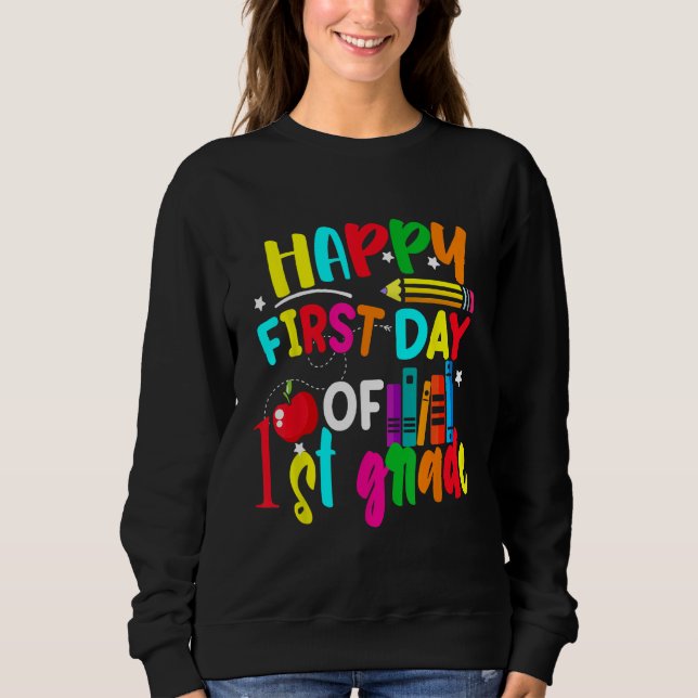 Happy First Day of First Grade Teacher Back to Sch Sweatshirt (Vorderseite)