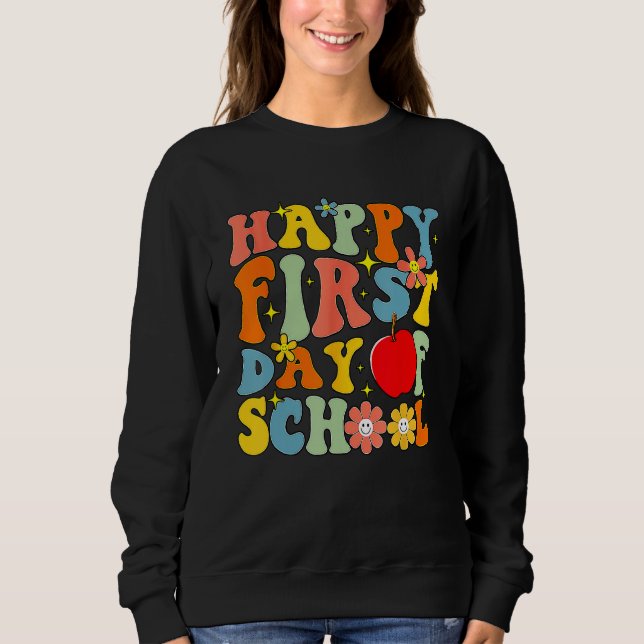 Happy First Day Of School Back To School Teachers  Sweatshirt (Vorderseite)